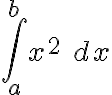 \displaystyle  \int_a^b x^2\ dx 