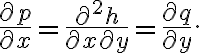 \displaystyle  \frac{\partial p}{\partial x} = \frac{\partial^2 h}{\partial x\partial y}=\frac{\partial q}{\partial y}.
