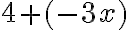 4+(-3x)