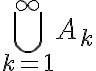{\bigcup_{k = 1}^{\infty } {A}_{k}}