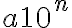 a10^n