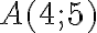 A(4;5)