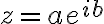 z=ae^{ib}
