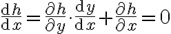 \displaystyle  \frac{\mathrm{d}h}{\mathrm{d}x}=\frac{\partial h}{\partial y}\cdot \frac{\mathrm{d}y}{\mathrm{d}x}+\frac{\partial h}{\partial x}=0