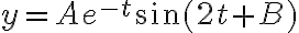 \displaystyle  y=Ae^{-t}\sin(2t+B)