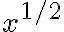 x^{1/2}