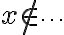 x\not\in \cdots