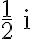\frac{1}{2}\,\mathrm{i}