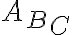  {A_B}_C 