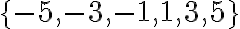 \{-5,-3,-1,1,3,5\}