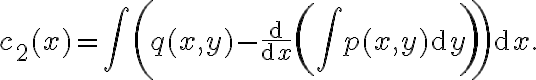 \displaystyle  c_2(x) = \int\left( q(x,y)- \frac{\mathrm{d}}{\mathrm{d}x}\left(\int p(x,y)\mathrm{d}y \right)\right) \mathrm{d}x.