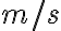 m/s