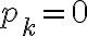 p_k=0