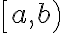  \left[a,b\right) 