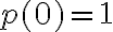 p(0)=1