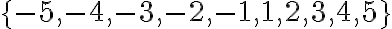 \{-5,-4,-3,-2,-1,1,2,3,4,5\}