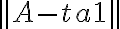  ||A-ta1||