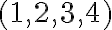 \displaystyle  (1,2,3,4) 