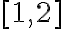  [1,2] 