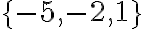 \{-5,-2,1\}