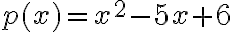 p(x) = x^2-5x+6