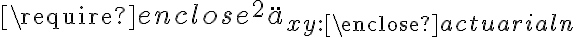 \require{enclose} {}^{2}\ddot{a}_{xy:\enclose{actuarial}{n}} 