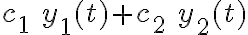c_1\ y_1(t)+c_2\ y_2(t)