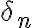 \delta_n